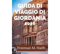 GUIDA DI VIAGGIO DI GIORDANIA 2026: Scopri le antiche meraviglie e i diversi paesaggi del Medio Oriente