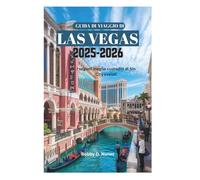 GUIDA DI VIAGGIO DI LAS VEGAS 2025-2026: I segreti meglio custoditi di Sin City svelati