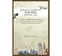Guida di viaggio di Malaga, Spagna, 2026: Una guida di viaggio completa a Malaga per chi la visita per la prima volta, per le famiglie, le coppie e gli amanti dell'avventura.