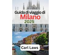 Guida di viaggio di Milano 2025: Compagno di viaggio definitivo ed essenziale