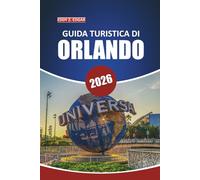 Guida di viaggio di Orlando 2026: Esplorare avventure nei parchi a tema, attrazioni per famiglie, attività all'aperto, ristorazione locale e consigli ... di viaggio nella Florida centrale (con mappa)