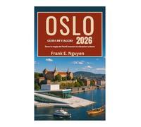 GUIDA DI VIAGGIO DI OSLO 2026: Dove la magia dei fiordi incontra le vibrazioni urbane