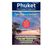 Guida di Viaggio di Phuket (Discover the World Differently - One Honest Guide at a Time. This engaging travel guidebook series goes beyond the basics-shar)