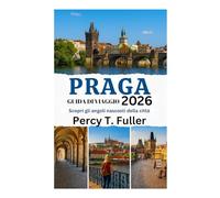 GUIDA DI VIAGGIO DI PRAGA 2026: Scopri gli angoli nascosti della città