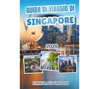 GUIDA DI VIAGGIO DI SINGAPORE: Una guida completa ai monumenti, quartieri, giardini, cucina e gemme nascoste di Singapore