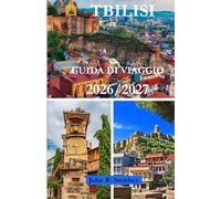 GUIDA DI VIAGGIO DI TBILISI 2026/2027