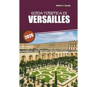 Guida di viaggio di Versailles 2026: Scopri il palazzo, gli angoli segreti e i sapori locali con piani semplici per una fuga perfetta a Parigi