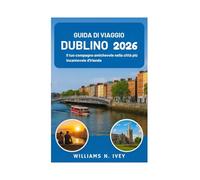 GUIDA DI VIAGGIO DUBLINO 2026: Il tuo compagno amichevole nella città più incantevole d'Irlanda