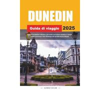 GUIDA DI VIAGGIO DUNEDIN 2025: Esplora l'architettura vittoriana, gli incontri con la fauna selvatica e i sentieri costieri panoramici nella Edimburgo del sud della Nuova Zelanda