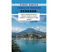 Guida di Viaggio Ecuador 2025 - 2026: Scopri le Principali Destinazioni, le Attrazioni Culturali, le Avventure Faunistiche e le Informazioni di Viaggio Stagionali