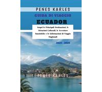 Guida di Viaggio Ecuador 2025 - 2026: Scopri le Principali Destinazioni, le Attrazioni Culturali, le Avventure Faunistiche e le Informazioni di Viaggio Stagionali