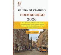 Guida di Viaggio Edimburgo 2026: On A Shoestring: I Migliori Luoghi Locali, Attrazioni Iconiche, Delizie Culinarie, Itinerari da 3 a 14 Giorni e Consigli Extra per la Tua Avventura Scozzese