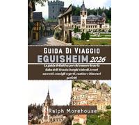 Guida di viaggio Eguisheim 2026: La guida definitiva per chi conosce bene la fiaba dell'Alsazia: borghi vinicoli, tesori nascosti, consigli segreti, cantine e itinerari perfetti