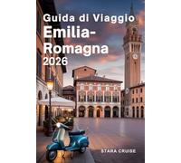 Guida di Viaggio Emilia-Romagna: Dalle torri di Bologna alle spiagge di Rimini, scopri il cuore della cultura, della cucina e del fascino dell'Italia