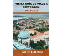 GUIDA DI VIAGGIO ESZTERGOM 2025-2026: Esplora il gioiello storico del Danubio di Esztergom con tour della basilica, itinerari a piedi, tesori ... economici per gite di un giorno da Budapest.