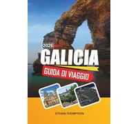 GUIDA DI VIAGGIO GALICIA 2026: Coste atlantiche, Santiago de Compostela, rotte ittiche, paesaggi verdi e patrimonio celtico