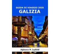 Guida di viaggio Galizia 2025: Storie, sapori e paesaggi dall’angolo selvaggio dell’Atlantico spagnolo