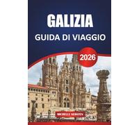 GUIDA DI VIAGGIO GALIZIA 2026: Sentieri dei frutti di mare, montagne nebbiose, antichi villaggi e saggezza locale dall'angolo nord-occidentale della Spagna