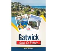 GUIDA DI VIAGGIO GATWICK 2026: Scopri l'accesso diretto all'aeroporto, gli incantevoli villaggi del Sussex e le avventure fuori Londra