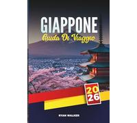 GUIDA DI VIAGGIO GIAPPONE 2026: Scopri gemme nascoste, monumenti storici, consigli di viaggio ed esperienze di vacanza indimenticabili