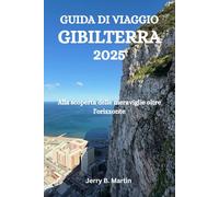 GUIDA DI VIAGGIO GIBILTERRA 2025: Alla scoperta delle meraviglie oltre l'orizzonte