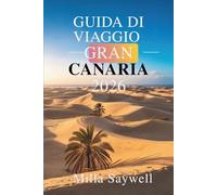 GUIDA DI VIAGGIO GRAN CANARIA 2026: Scopri la bellezza e la cultura delle Isole Canarie spagnole