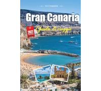 GUIDA DI VIAGGIO GRAN CANARIA 2027: Scopri una vacanza indimenticabile, con spiagge di prim', itinerari panoramici, cibo locale, gite giornaliere, hotel e consigli di viaggio economici.
