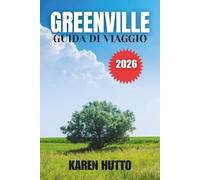 GUIDA DI VIAGGIO GREENVILLE 2026