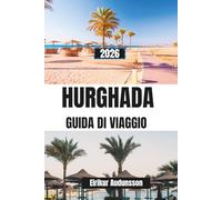 GUIDA DI VIAGGIO HURGHADA 2026: Un viaggio completo tra spiagge del Mar Rosso, barriere coralline e avventure nel deserto, con consigli da esperti ed esperienze costiere autentiche.