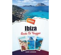 GUIDA DI VIAGGIO IBIZA 2026: Scopri gioielli nascosti, monumenti storici, consigli di viaggio ed esperienze di vacanza indimenticabili