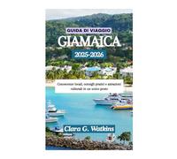 GUIDA DI VIAGGIO IN GIAMAICA 2025-2026: Conoscenze locali, consigli pratici e attrazioni culturali in un unico posto