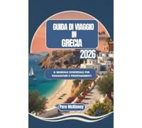 Guida di Viaggio in Grecia 2026: Il manuale essenziale per viaggiatori e professionisti