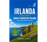 GUIDA DI VIAGGIO IN IRLANDA: Dublino, Galway, Cork e la Wild Atlantic Way: itinerari, consigli locali e tutto ciò che serve per pianificare il viaggio perfetto.