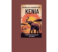 GUIDA DI VIAGGIO IN KENIA: Esplora la bellezza di Kenia 2025