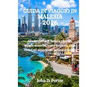 GUIDA DI VIAGGIO IN MALESIA 2026: Alla scoperta di foreste pluviali, strade storiche, coste tropicali, città vivaci ed esperienze indimenticabili.