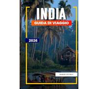 GUIDA DI VIAGGIO INDIA 2026: Scopri gemme nascoste, monumenti storici, consigli di viaggio ed esperienze di vacanza indimenticabili