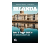 GUIDA DI VIAGGIO IRLANDA 2025-2026: La Guida Completa da Insider ai Gioielli Nascosti, Tesori Culturali ed Esperienze Autentiche d'Irlanda nel 2025-2026