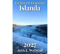 Guida di Viaggio Islanda 2027: Esplora Reykjavík, il Circolo d’Oro, la Ring Road, cascate, ghiacciai, aurore boreali e consigli pratici per il viaggio