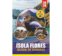 GUIDA DI VIAGGIO ISOLA FLORES: Esplora i draghi di Komodo, le spiagge mozzafiato e i gioielli nascosti con itinerari pratici e consigli da insider