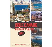 GUIDA DI VIAGGIO ISOLE CANARIE 2027: Scopri il paradiso atlantico della Spagna, le principali attrazioni, i gioielli nascosti, i paesaggi vulcanici, ... giorni per i visitatori alla prima volta.