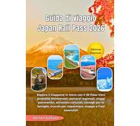 Guida di viaggio Japan Rail Pass 2026: Esplora il Giappone in treno con il JR Pass: treni proiettile Shinkansen, percorsi regionali, viaggi panoramici, attrazioni culturali, consigli per le famiglie,