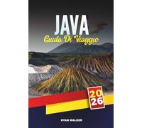 GUIDA DI VIAGGIO JAVA 2026: Antichi templi, vulcani lussureggianti, patrimonio culturale e avventure tropicali in Indonesia
