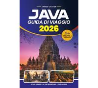 GUIDA DI VIAGGIO JAVA 2026: Esplora antichi templi, vulcani attivi, città vivaci, spiagge nascoste e cucina locale