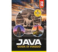 GUIDA DI VIAGGIO JAVA 2026: Esplora vulcani, antichi meraviglie, paesaggi panoramici, villaggi tradizionali ed esperienze culturali autentiche