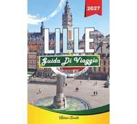 GUIDA DI VIAGGIO LILLE 2027: edi di più. Spendere meno. Stress zero