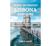 GUIDA DI VIAGGIO LISBONA 2025-2026: Esplora gemme culturali, viste panoramiche e sapori locali nella vivace capitale del Portogallo