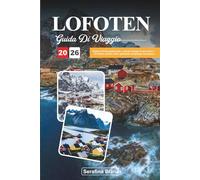 GUIDA DI VIAGGIO LOFOTEN 2026: Esplora fiordi spettacolari, colorati villaggi di pescatori e avventure artiche nello splendido arcipelago norvegese
