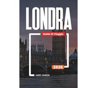 GUIDA DI VIAGGIO LONDRA 2026: Scopri gemme nascoste, monumenti storici, consigli di viaggio ed esperienze di vacanza indimenticabili