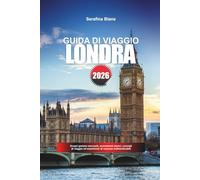 GUIDA DI VIAGGIO LONDRA 2026: Scopri gemme nascoste, monumenti storici, consigli di viaggio ed esperienze di vacanza indimenticabili