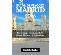 GUIDA DI VIAGGIO MADRID 2026: Il tuo compagno essenziale per l'arte, i percorsi delle tapas e le strade animate